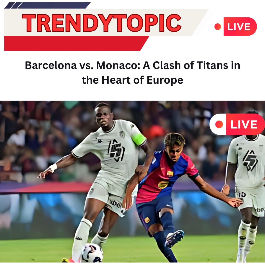 Barcelona vs. Monaco