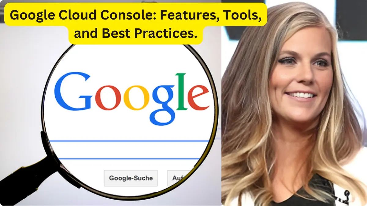 Google Cloud Console: Features, Tools, and Best Practices.