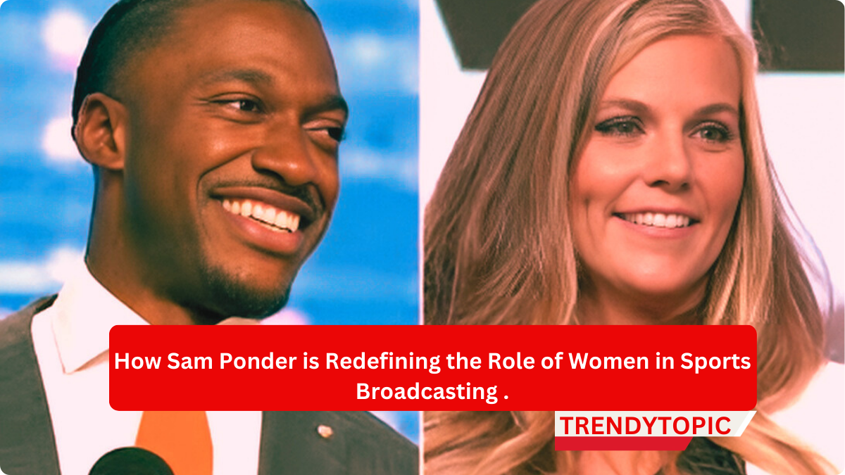 Sam Ponder redefining women in sports broadcasting