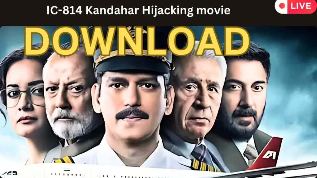 IC-814 Kandahar Hijacking movie DOWNLOAD